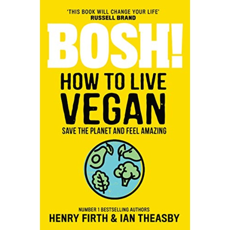 BOSH! How to Live Vegan  Plant-Based Lifestyle Book with Simple Tips, Recipes & Eco-Friendly Hacks | Easy Guide to Healthy, Sustainable Living