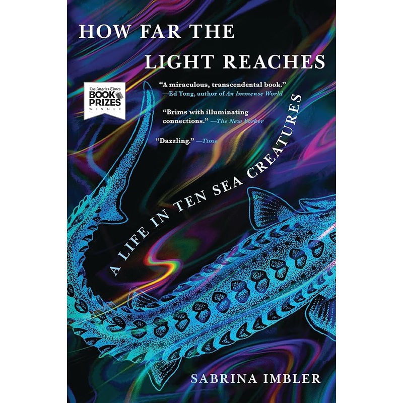 How Far the Light Reaches: A Life in Ten Sea Creatures