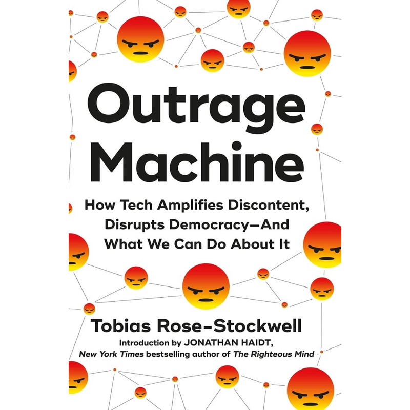 Outrage Machine: How Tech Amplifies Discontent, Disrupts Democracy–And What We Can Do about It Hardcover