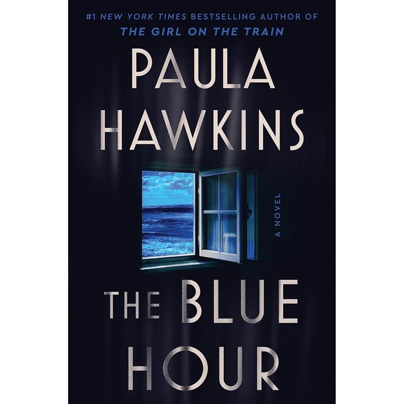 The Blue Hour: A Novel: The Addictive New Novel of Suspense from the NYT Bestselling Author of The Girl on the Train by Paula Hawkins