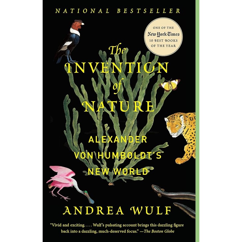 The Invention of Nature: Alexander von Humboldt’s New World