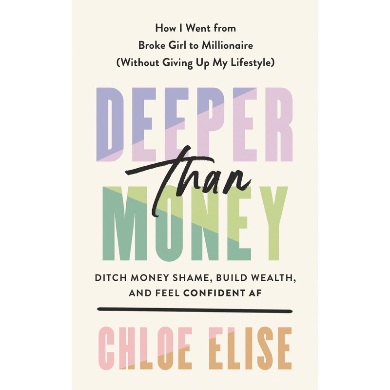 Deeper Than Money: Ditch Money Shame, Build Wealth, and Feel Confident AF Hardcover