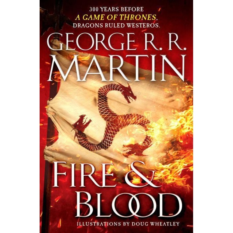 Fire & Blood: 300 Years Before A Game of Thrones Hardcover