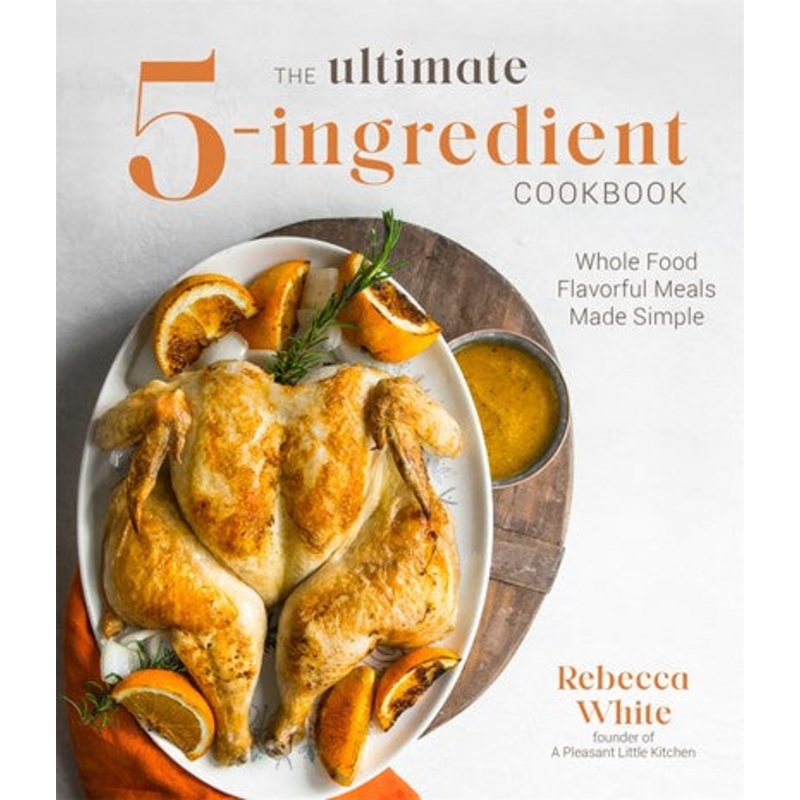 The Ultimate 5-Ingredient Cookbook