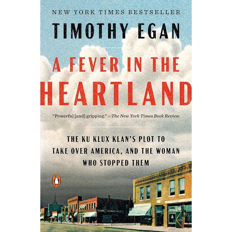 A Fever in the Heartland: The Ku Klux Klan’s Plot to Take Over America, and the Woman Who Stopped Them