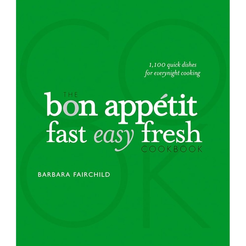 The Bon Appetit Fast Easy Fresh Cookbook