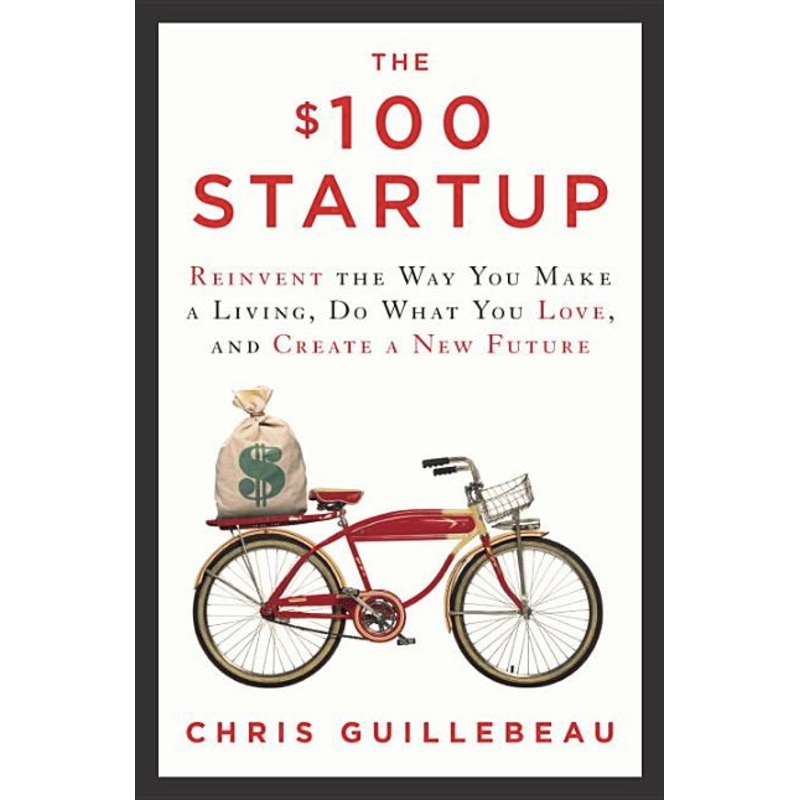 $100 Startup: Reinvent the Way You Make a Living, Do What You Love, and Create a New Future *SIGNED BY AUTHOR*