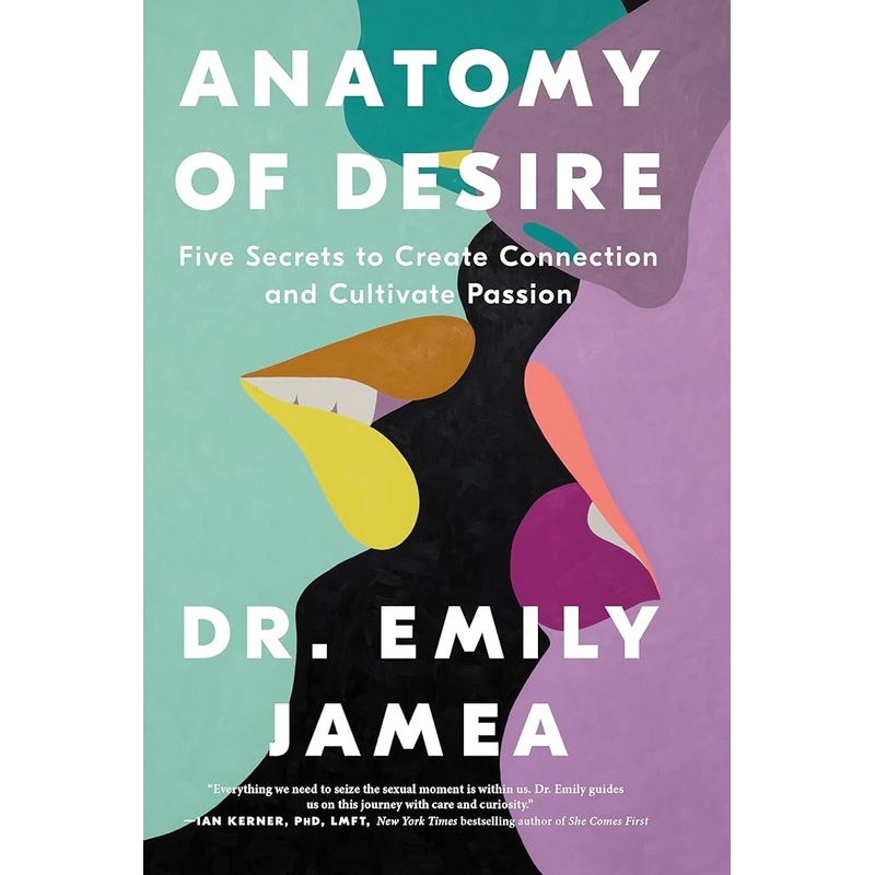 (11/04/25 PREORDER) Anatomy of Desire: Five Secrets to Create Connection and Cultivate Passion
