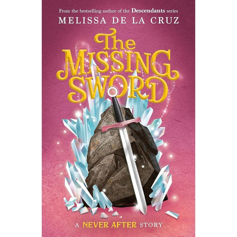 Never After: The Missing Sword (The Chronicles of Never After, 4) by Melissa de la Cruz