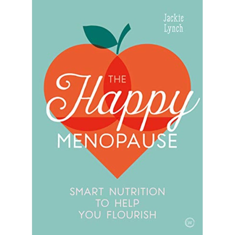 The Happy Menopause Book by Jackie Lynch  Nutrition, Wellness, Recipes & Diet Tips for Women’s Health, Hormone Balance, Energy & Midlife Well-Being