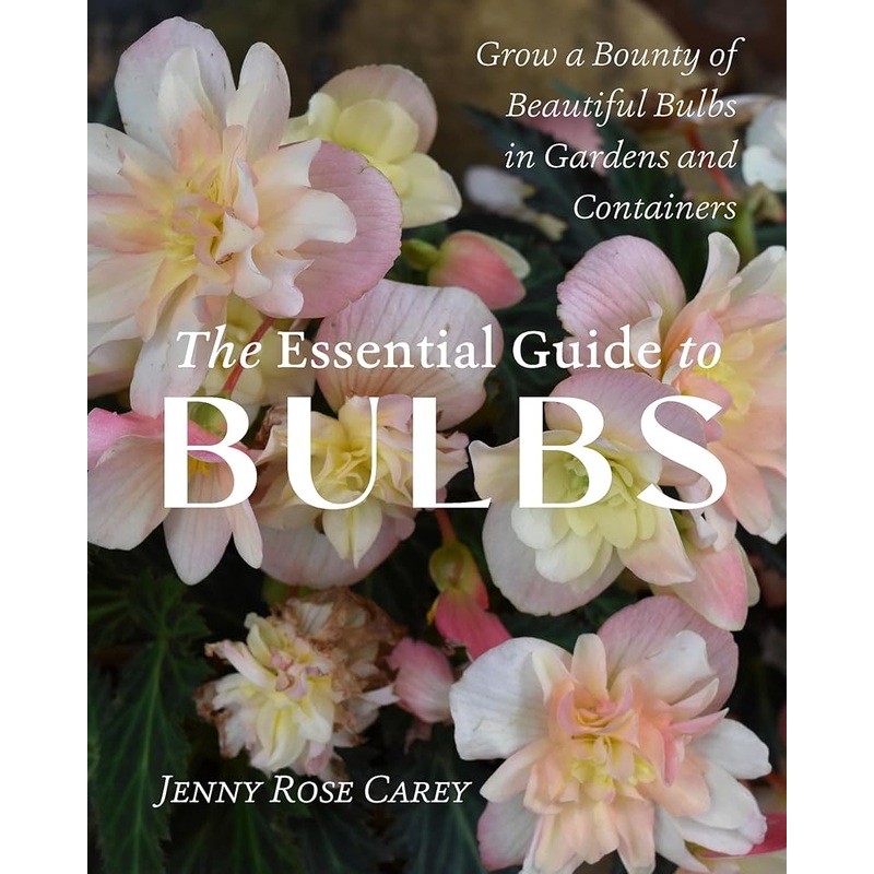 (10/14/25 PREORDER) The Essential Guide to Bulbs: Grow a Bounty of Beautiful Bulbs in Gardens and Containers