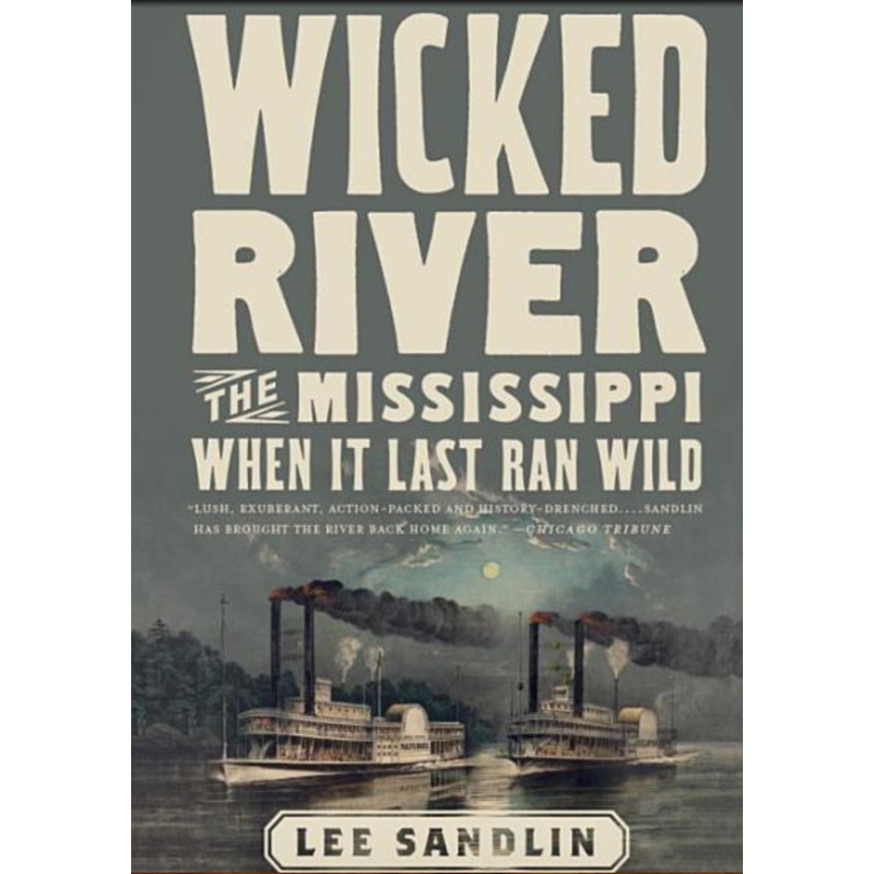 Wicked River: The Mississippi When It Last Ran Wild