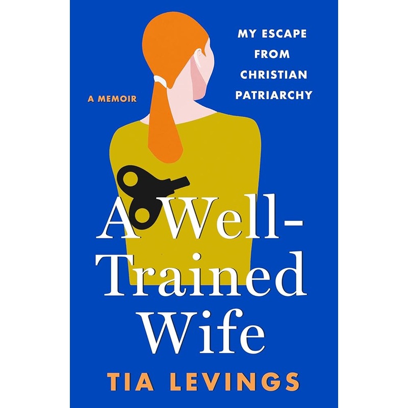 A Well-Trained Wife: My Escape from Christian Patriarchy