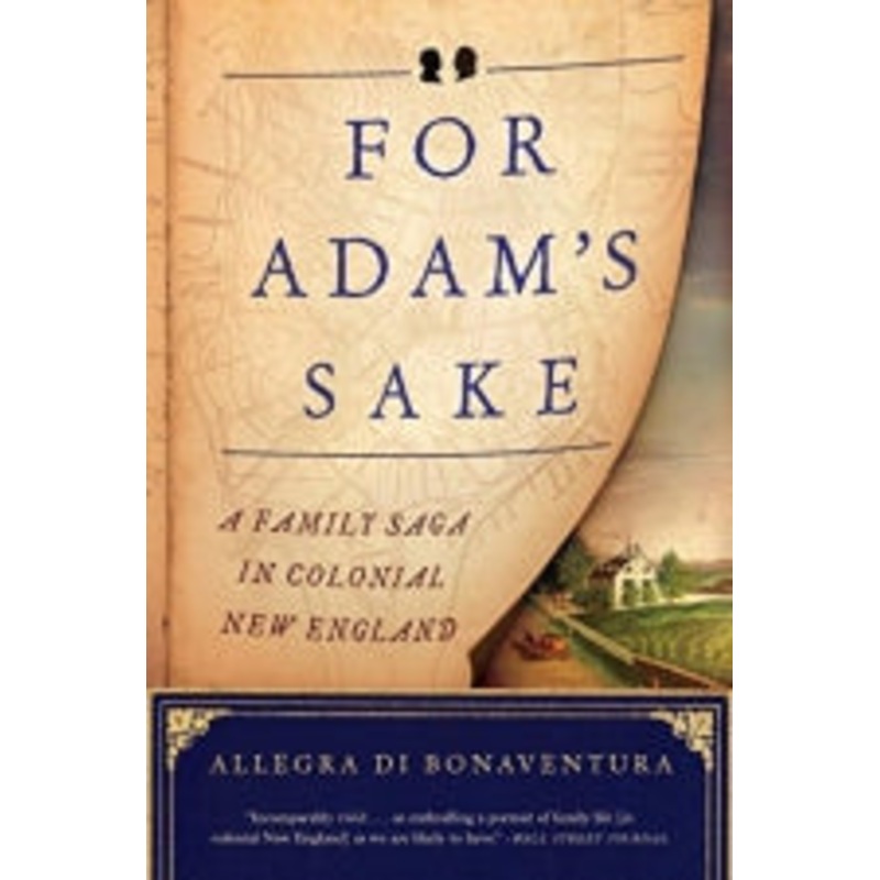 For Adam’s Sake: A Family Saga in Colonial New England