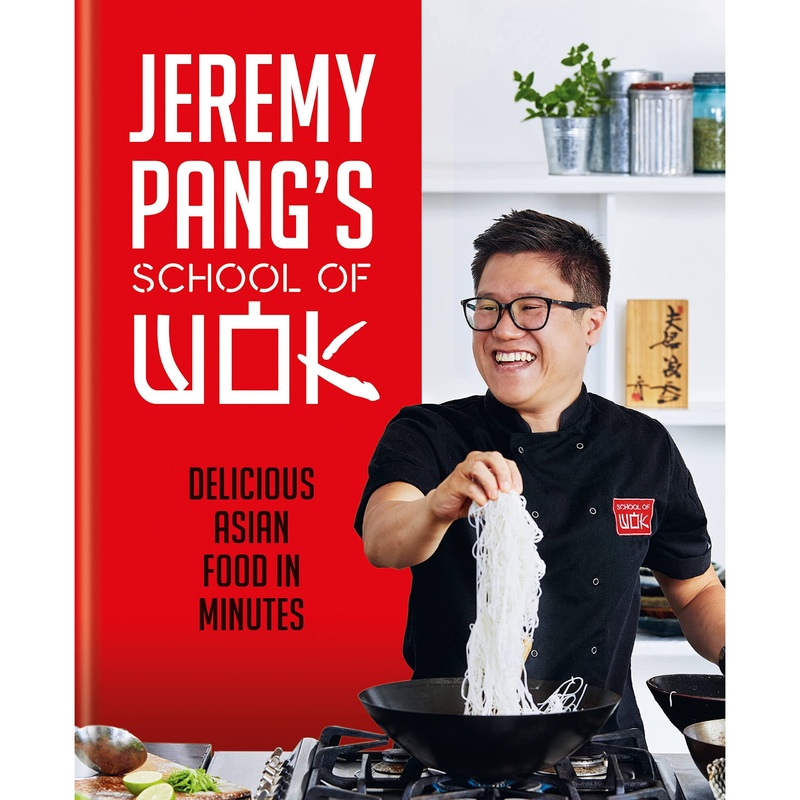 Jeremy Pang’s School of Wok: Delicious Asian Food in Minutes