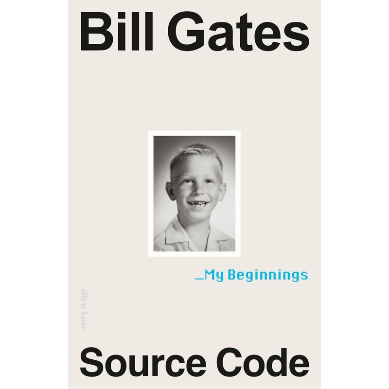 Source Code: My Beginnings By Bill Gates