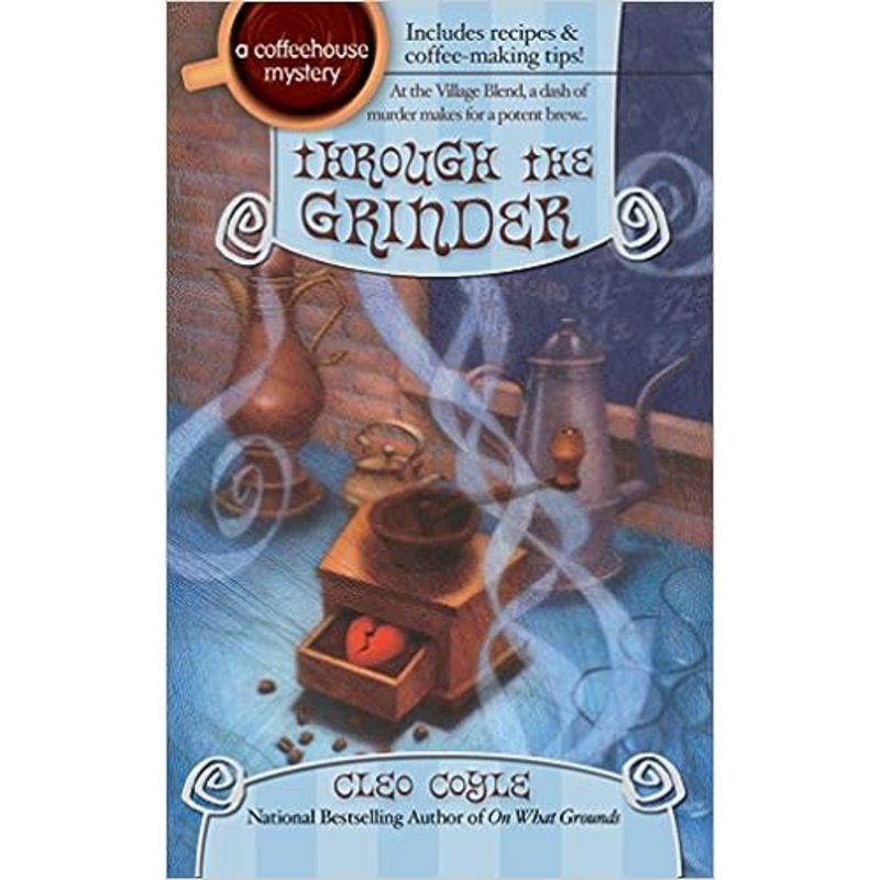 Through the Grinder (Coffeehouse Mysteries, No. 2)