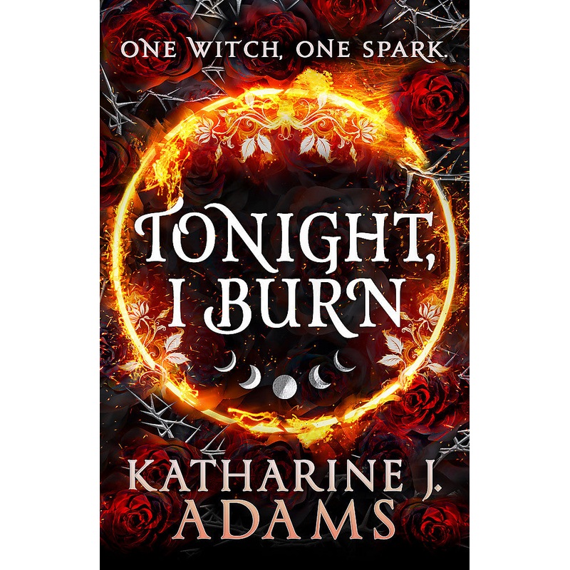 TONIGHT, I BURN – THORN WITCH TRILOGY #1