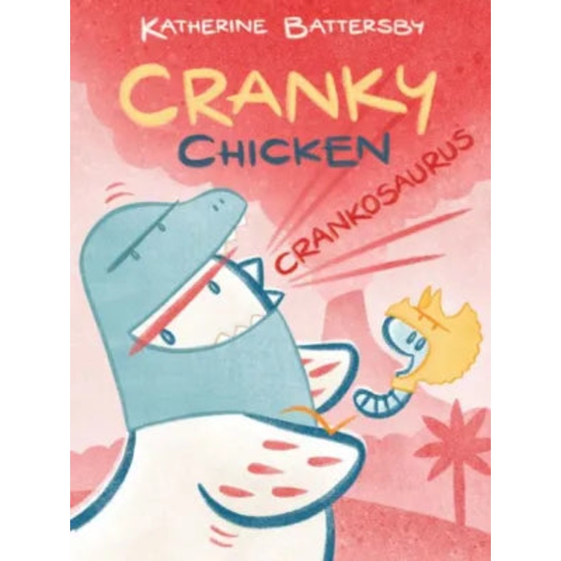 Crankosaurus: A Cranky Chicken Book 3 Hardcover