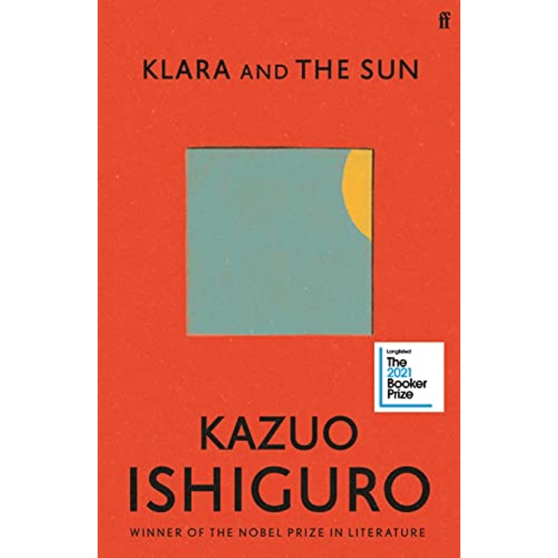 Klara and the Sun:The Times & Sunday Times Book of the Year by Kazuo Ishiguro  A Thought-Provoking Novel on Robots, Friendship & the Human Experience