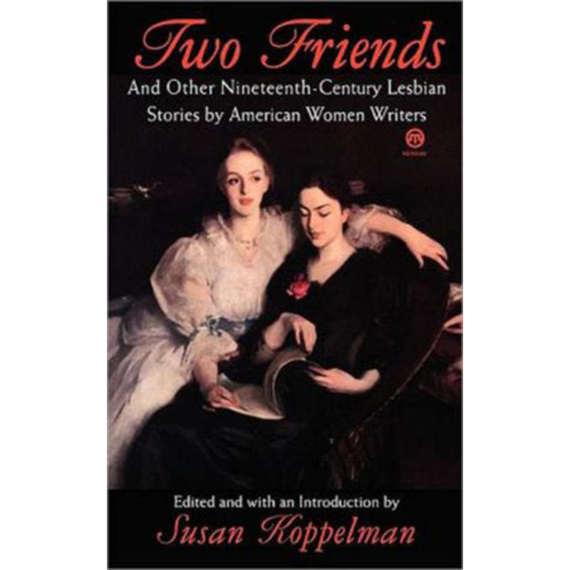 Two Friends, and Other 19th Century American Lesbian Stories
