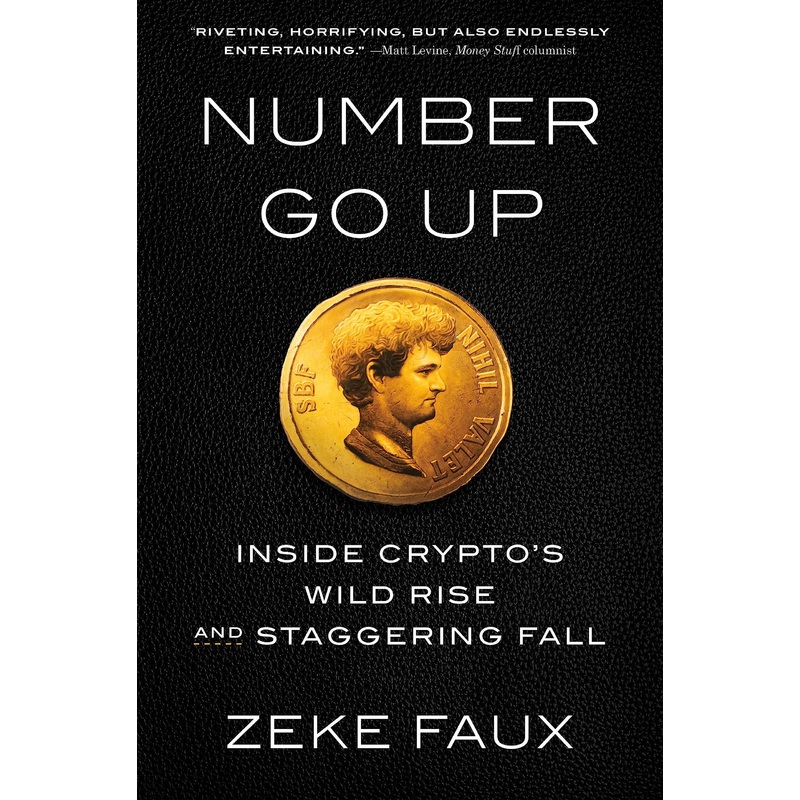 Number Go Up: Inside Crypto’s Wild Rise and Staggering Fall Hardcover