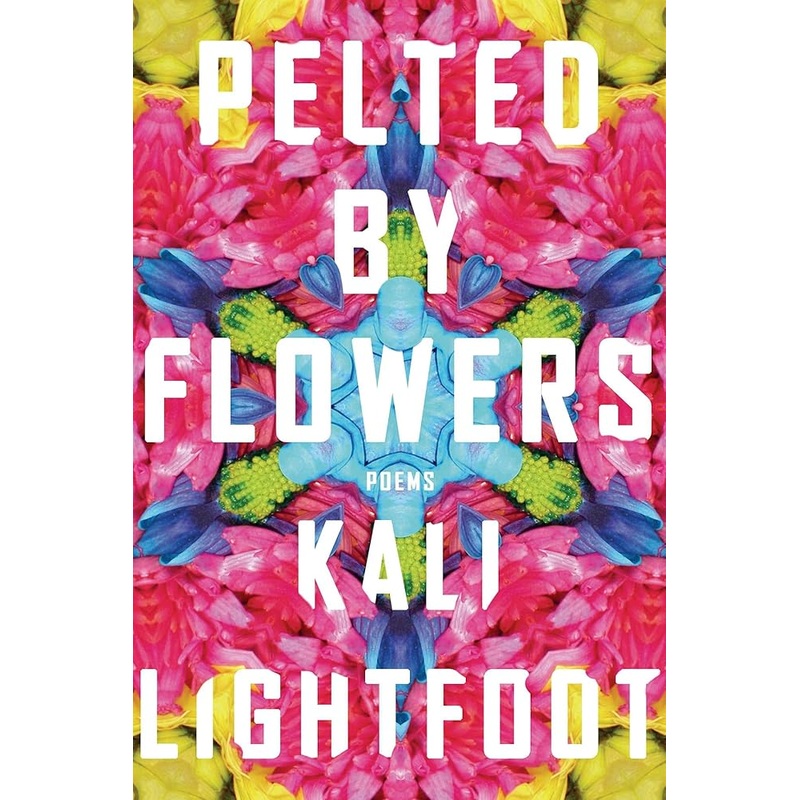 Pelted By Flowers: Poems