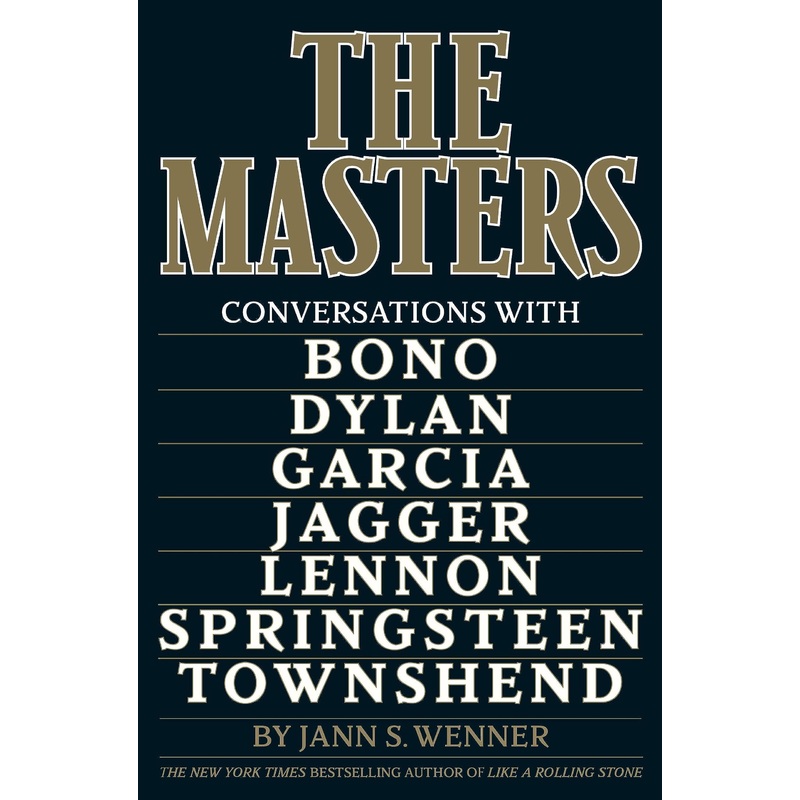 The Masters: Conversations with Dylan, Lennon, Jagger, Townshend, Garcia, Bono, and Springsteen Hardcover