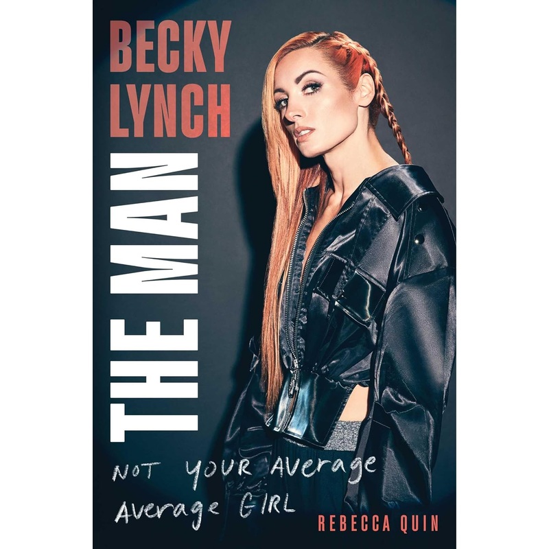 Becky Lynch: The Man: Not Your Average Average Girl Hardcover