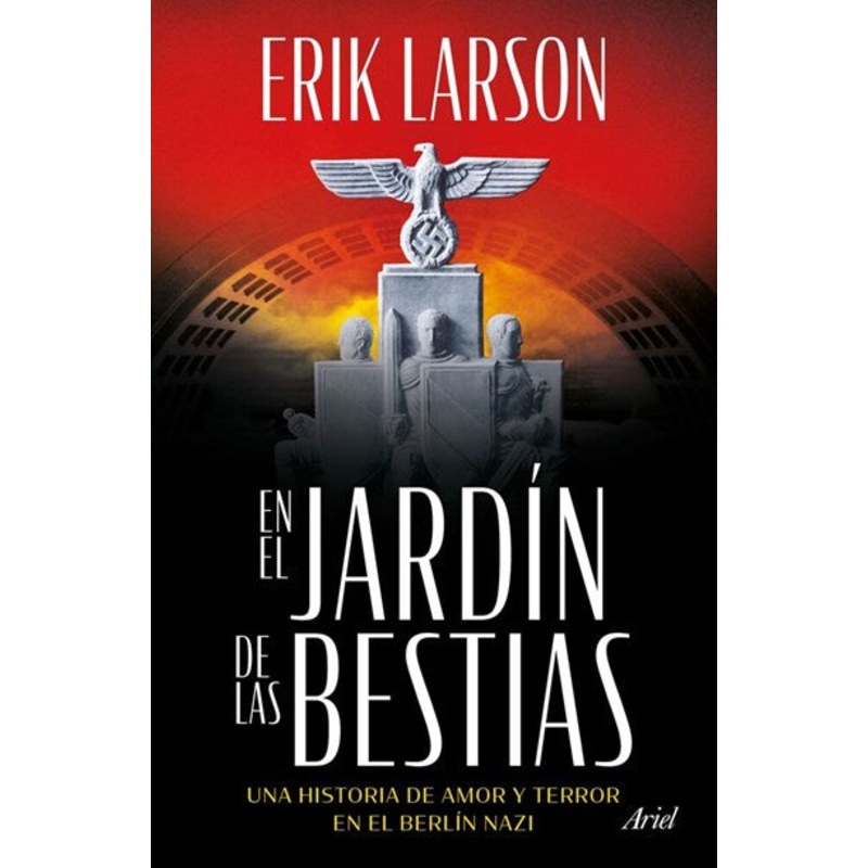 En el jardn de las bestias: Un historia de amor y terror en el Berln nazi / In the Garden of Beasts