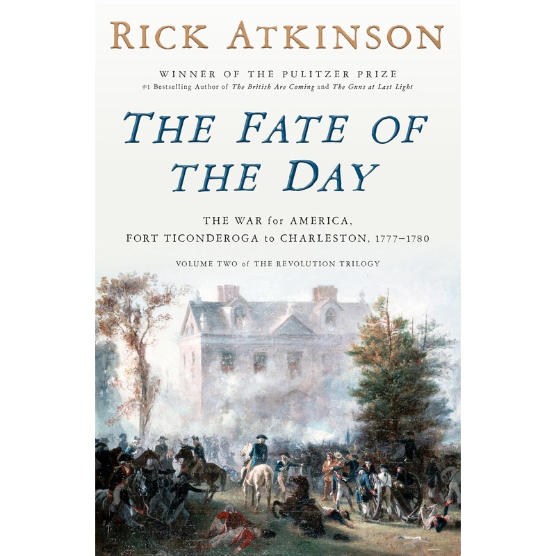 The Fate of the Day: The War for America, Fort Ticonderoga to Charleston, 1777-1780 Hardcover