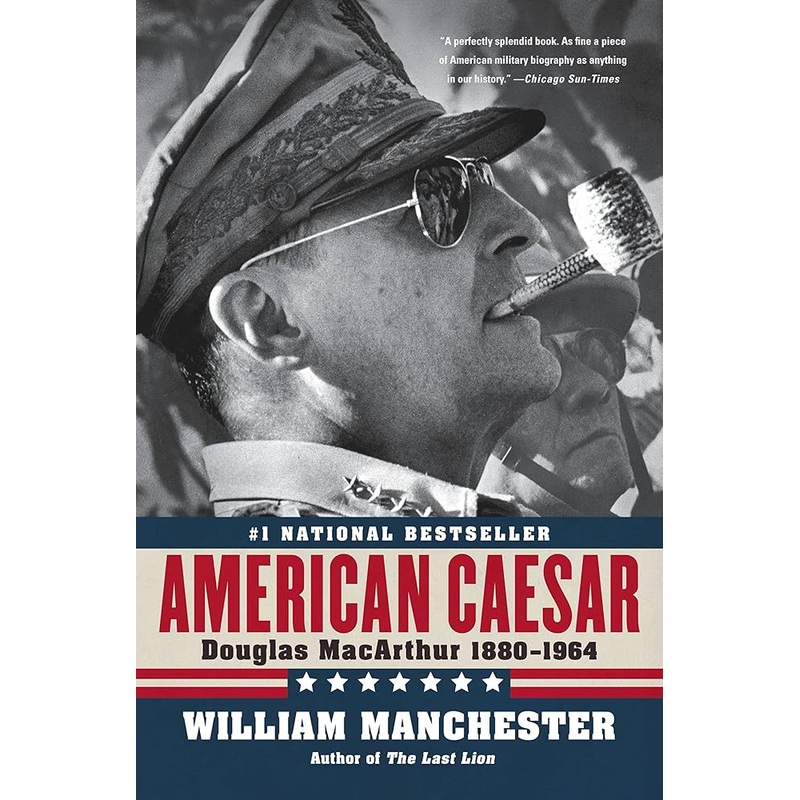 American Caesar: Douglas MacArthur 1880 – 1964