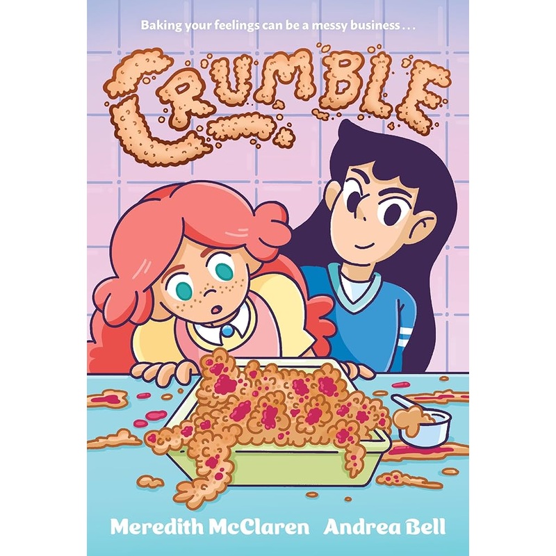 Crumble (A Graphic Novel) by Meredith McClaren, Andrea Bell