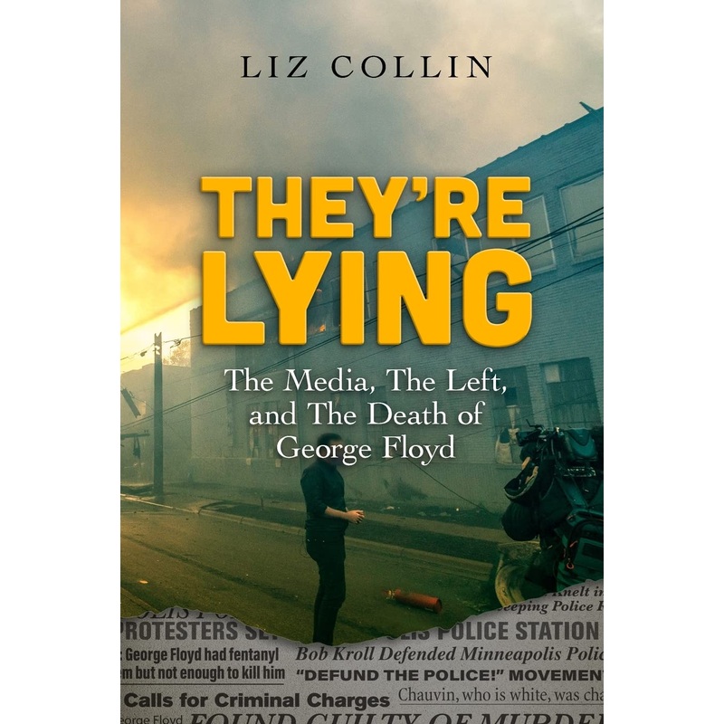 They’re Lying: The Media, The Left, and The Death of George Floyd Paperback