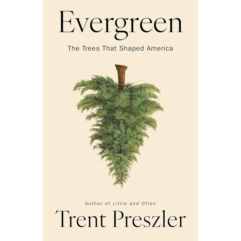 (12/02/25 PREORDER) Evergreen: The Trees That Shaped America