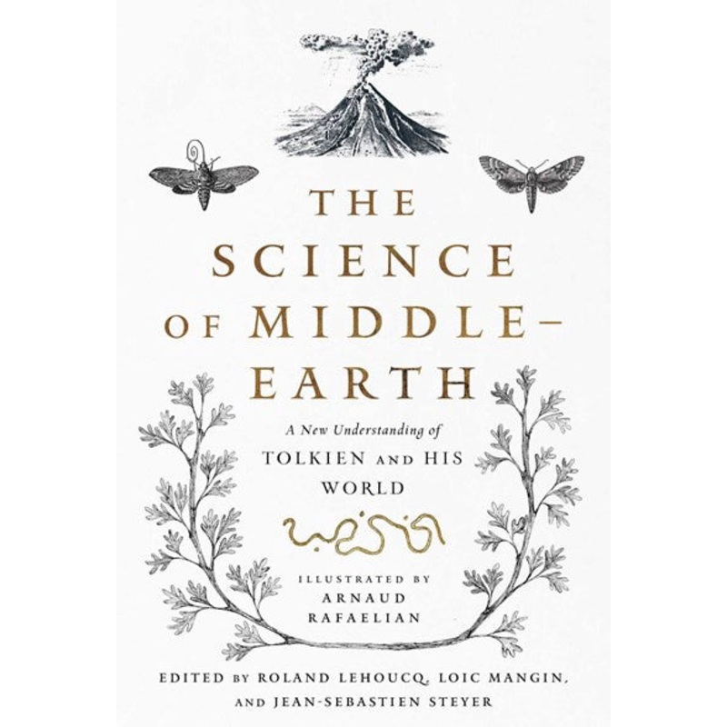 The Science of Middle-earth : A New Understanding of Tolkien and His World
