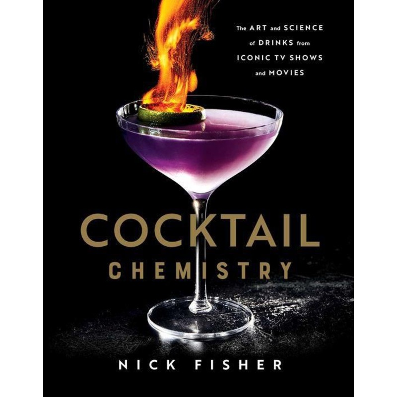 Cocktail Chemistry: The Art and Science of Drinks from Iconic TV Shows and Movies Hardcover