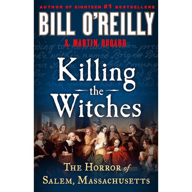 Killing the Witches: The Horror of Salem, Massachusetts (Bill O’Reilly’s Killing Series)