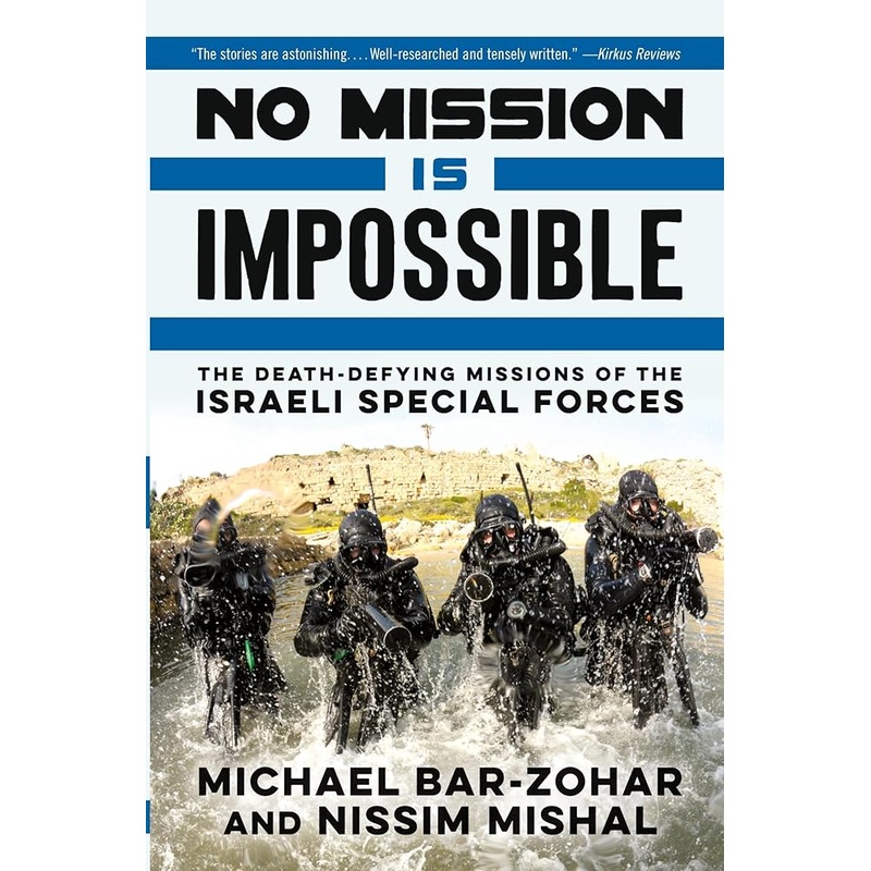 No Mission Is Impossible: The Death-Defying Missions of the Israeli Special Forces by Michael Bar-Zohar, Nissim Mishal