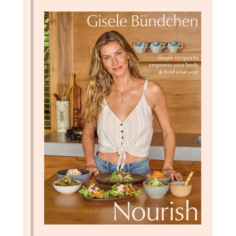 Nourish: Simple Recipes to Empower Your Body and Feed Your Soul: A Healthy Lifestyle Cookbook Hardcover
