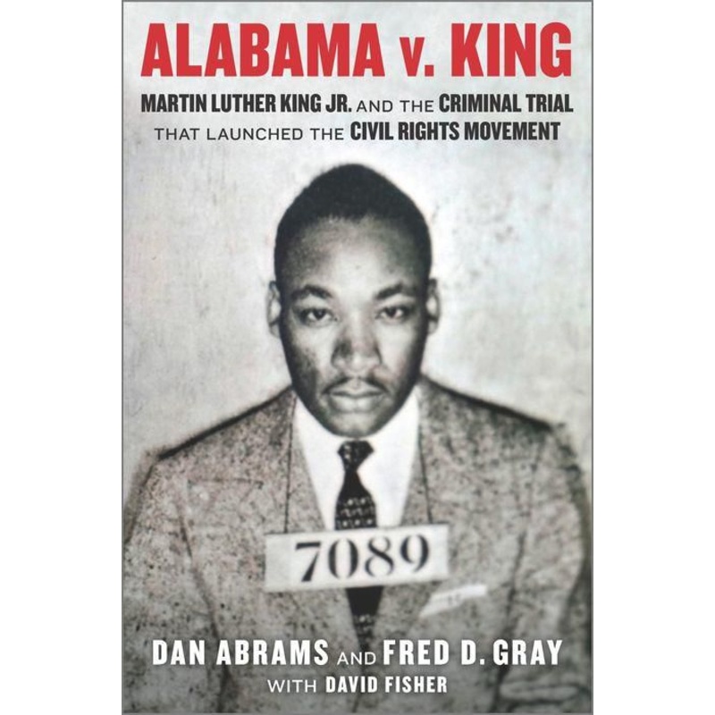 Alabama v. King: Martin Luther King Jr. and the Criminal Trial That Launched the Civil Rights Movement Hardcover