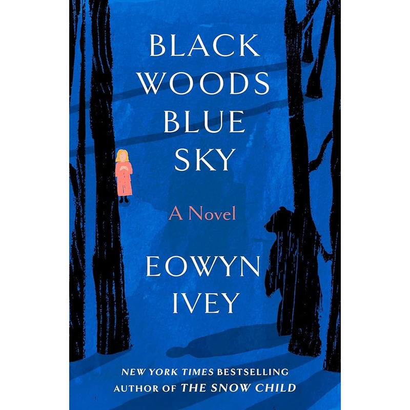 Black Woods, Blue Sky: A Novel by Eowyn Ivey, Ruth Hulbert