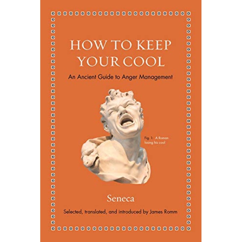 How to Keep Your Cool: An Ancient Guide to Anger Management