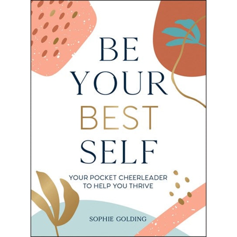 Be Your Best Self : Your Personal Pocket Cheerleader on the Road to Self-Improvement