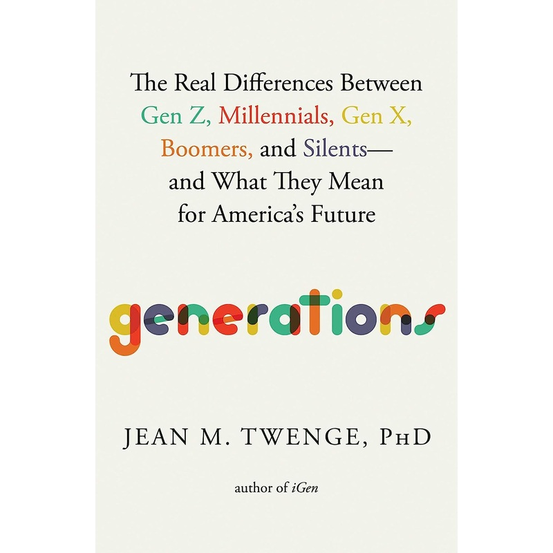 Generations: The Real Differences Between Gen Z, Millennials, Gen X, Boomers, and Silents–And What They Mean for America’s Future Hardcover