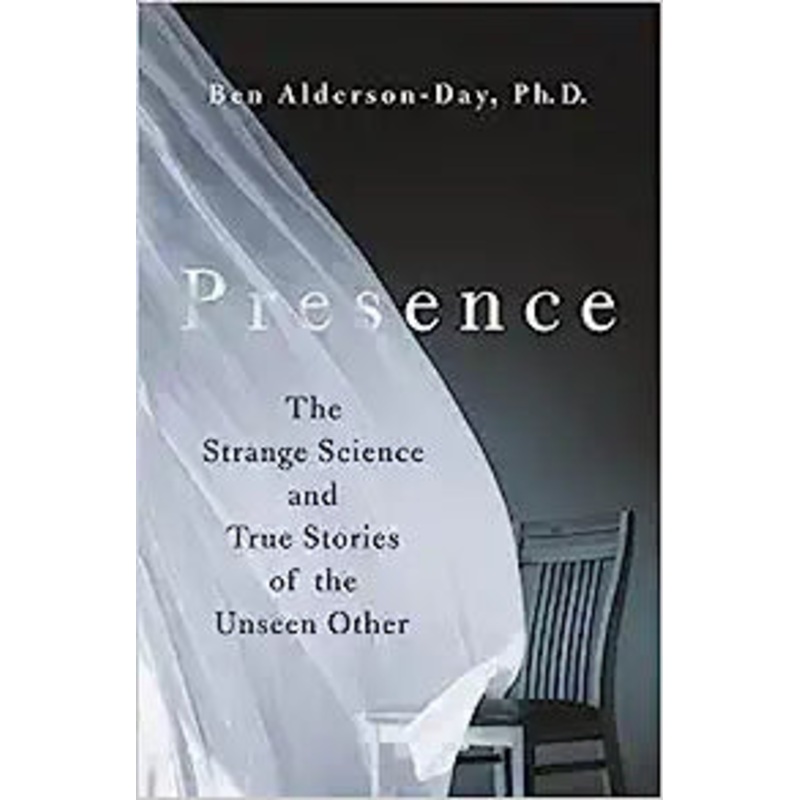 Presence: The Strange Science and Other True Stories