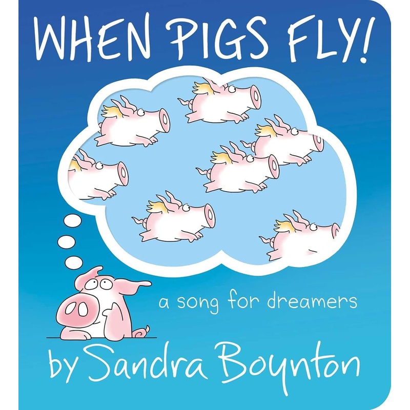 When Pigs Fly!: A Song for Dreamers – Pre-Order Board Book