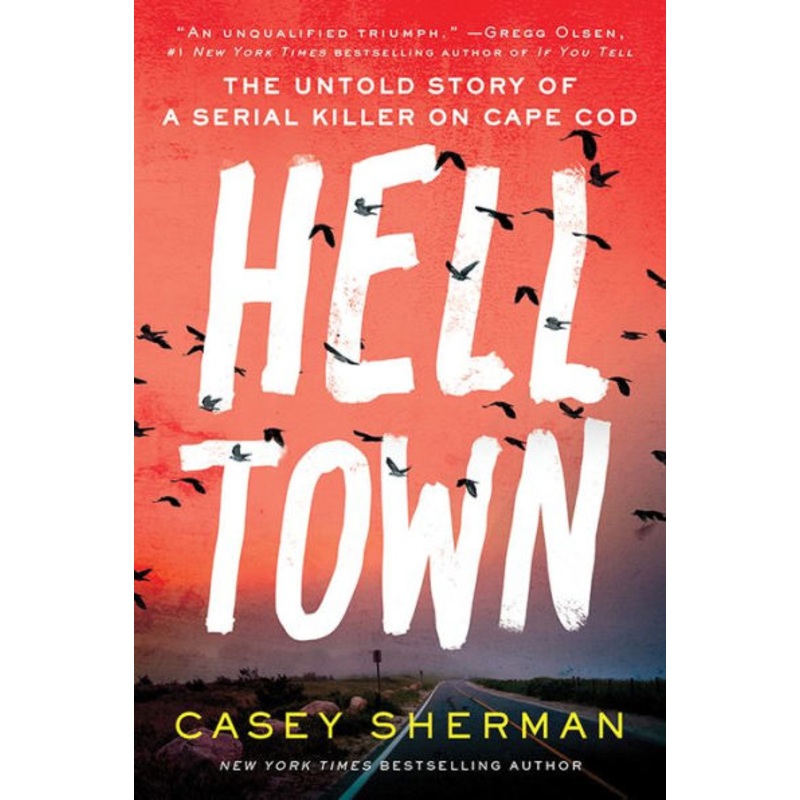 Helltown: The Untold Story of a Serial Killer on Cape Cod Hardcover