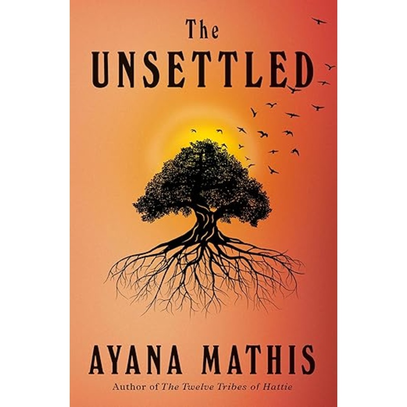The Unsettled by Ayana Mathis