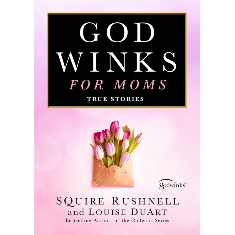 Godwinks for Moms: True Stories Hardcover